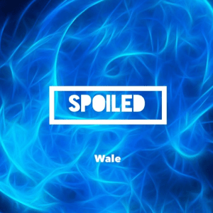 WALE SPOILED