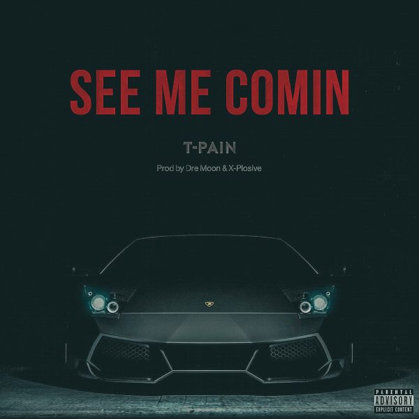 t-pain-see-me-comin-new-song-e1493142020936