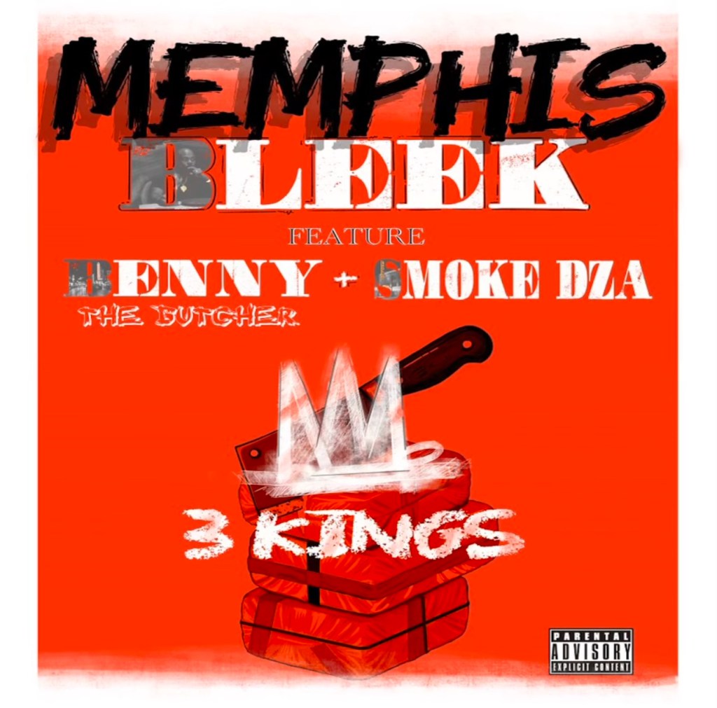 MUSIC: #MEMPHISBLEEK X #BENNYTHEBUTCHER & SMOKE DZA “3&nbsp;KINGS”